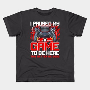 I Paused My Game Video Gamer Kids T-Shirt